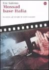 Mossad base Italia. Le azioni, gli intrighi, le verit� nascoste