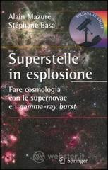 Superstelle in esplosione. Fare cosmologia con le supernovae e i gamma-ray burst