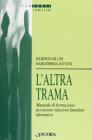 L' altra trama. Manuale di formazione per tessere relazioni familiari alternative