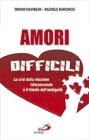 Amori difficili. La crisi della relazione interpersonale e il trionfo dell'ambiguit�