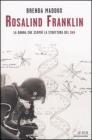 Rosalind Franklin. La donna che scopr� la struttura del DNA