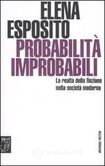 Probabilità improbabili. La realtà della finzione nella società moderna Probabilità improbabili. La realtà della finzione nella società moderna