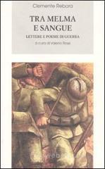 Tra melma e sangue. Lettere e poesie di guerra Tra melma e sangue. Lettere e poesie di guerra