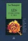 Aids. L'uomo contro il virus. La lotta alla peste del 2000 nella cronaca dello scienziato che l'ha scoperta