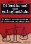 Difendiamoci dalla malagiustizia. Per ottenere giustizia rapidamente, al minimo prezzo e col minimo stress