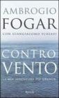 Contro vento. La mia avventura pi� grande