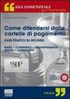 Come difendersi dalle cartelle di pagamento. Casi pratici di ricorsi. Con CD-ROM