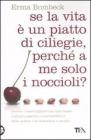 Se la vita � un piatto di ciliege, perch� a me solo i noccioli?