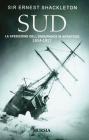 Sud. La spedizione dell'Endurance in Antartide 1914-1917