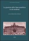 La giustizia della Stato pontificio in et� moderna. Atti del Convegno di studi (Roma, 9-10 aprile 2011)