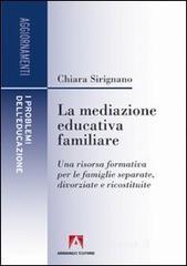 La mediazione educativa familiare. Una risorsa formativa per le famiglie separate, divorziate e ricostruite La mediazione educativa familiare. Una risorsa formativa per le famiglie separate, divorziate e ricostruite