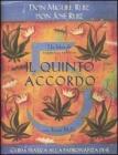 Il quinto accordo. Guida pratica alla padronanza di s�. Un libro di saggezza tolteca