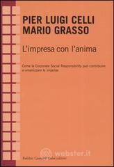 L' impresa con l'anima. Come la Corporate Social Responsibility puņ contribuire a umanizzare le imprese L' impresa con l'anima. Come la Corporate Social Responsibility puņ contribuire a umanizzare le imprese