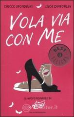 Vola via con me. Il nuovo romanzo di «Amici» Vola via con me. Il nuovo romanzo di «Amici»
