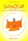 Shaolin. Teoria e pratica delle antiche arti terapeuriche orientali