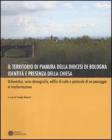 Il territorio di pianura della diocesi di Bologna. Identit� e presenza della Chiesa. Urbanistica, socio-demografia, edifici di culto e pastorale di un paesaggio...