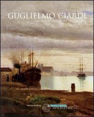 Guglielmo Ciardi. Catalogo generale dei dipinti