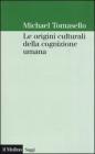 Le origini culturali della cognizione umana