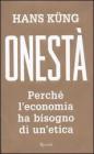 Onest�. Perch� l'economia ha bisogno di un'etica