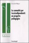 La comunit� per tossicodipendenti. Un progetto pedagogico