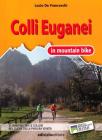Colli Euganei in mountain bike. 17 itinerari tra le colline nel cuore della pianura veneta