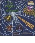 Tre ragni affamati e una mosca grassa! Libri gommosi. Con gadget