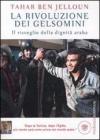 La rivoluzione dei gelsomini. Il risveglio della dignit� araba