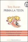 Prima la testa. Come identificare i dieci tipi di intelligenza e sfruttarne il potenziale al 100%