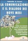 La comunicazione e il dialogo dei nove mesi. Guida all'ascolto attivo, al dialogo e alla comunicazione psicotattile con il bambino durante la gravidanza