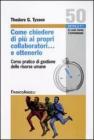 Come chiedere di pi� ai propri collaboratori... e ottenerlo! Corso pratico di �Gestione delle risorse umane�