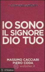 I comandamenti. Io sono il Signore Dio tuo