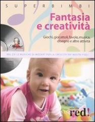 Fantasia e creatività. Giochi, giocattoli, favole, musica, disegno e altre attività. Con CD Audio Fantasia e creatività. Giochi, giocattoli, favole, musica, disegno e altre attività. Con CD Audio