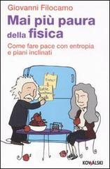 Mai pi� paura della fisica. Come fare pace con entropia e piani inclinati