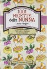 Milleuno ricette della nonna. Piatti che vi faranno tornare bambini
