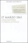 17 marzo 1861. L'Inghilterra e l'unit� d'Italia