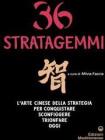 Trentasei stratagemmi. L'arte cinese della strategia per conquistare, sconfiggere, trionfare oggi