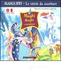 Maghi, draghi e cavalieri. Con CD Audio