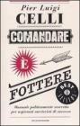 Comandare � fottere. Manuale politicamente scorretto per aspiranti carrieristi di successo