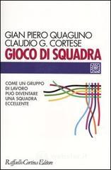 Gioco di squadra. Come un gruppo di lavoro pu� diventare una squadra eccellente