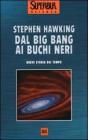 Dal big bang ai buchi neri. Breve storia del tempo
