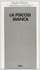 La psicosi bianca. Psicoanalisi di un colloquio