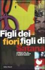 Figli dei fiori, figli di Satana. L'eredit� del '69: da Charles Manson a Marilyn Manson