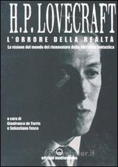 L' orrore della realtà. La visione del mondo rinnovatore della narrativa fantastica. Lettere 1915-1937 L' orrore della realtà. La visione del mondo rinnovatore della narrativa fantastica. Lettere 1915-1937