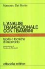 L' analisi transazionale con i bambini. Teoria e tecniche d'intervento