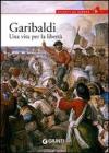 Garibaldi. Una vita per la libert�