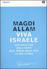 Viva Israele. Dall'ideologia della morte alla civilt� della vita: la mia storia