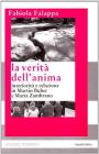 La verit� dell'anima. Interiorit� e relazione in Martin Buber e Maria Zambrano