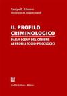 Il profilo criminologico. Dalla scena del crimine ai profili socio-psicologici