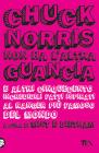 Chuck Norris non ha l'altra guancia e altri cinquecento incredibili fatti ispirati al ranger pi� famoso del mondo