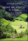 Dove mi sento a casa. Qual'� la nostra vera patria?